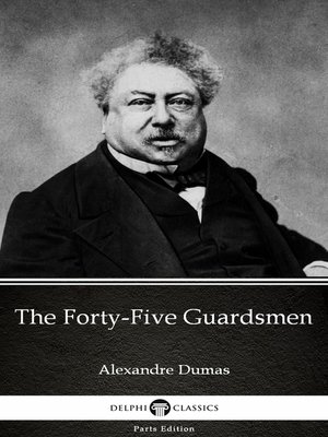 cover image of The Forty-Five Guardsmen by Alexandre Dumas (Illustrated)